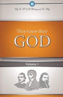 They Knew Their God Volume 1 - Edwin F Harvey, Lillian G Harvey (ISBN 9781932774092)