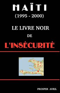 Le Livre Noir de l'Insecurite (Deuxieme Edition) - Prosper Avril (ISBN 9781581124927)