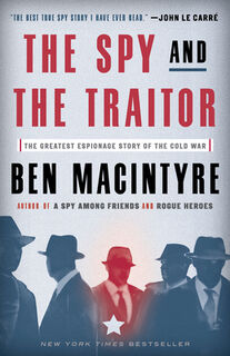 The Spy and the Traitor: The Greatest Espionage Story of the Cold War - Ben MacIntyre (ISBN 9781101904213)