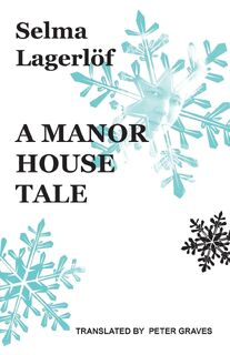A Manor House Tale - Selma Lagerlof, Peter Graves (ISBN 9781909408258)