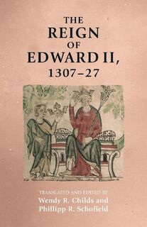 The Reign of Edward II, 1307–27 - Wendy Childs (ISBN 9781526120250)