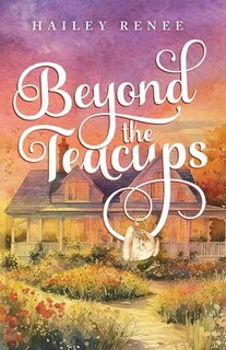 Beyond The Teacups - Hailey Renee (ISBN 9798991319133)