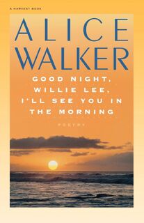 Good Night, Willie Lee, I'll See You in the Morning - Alice Walker, Lawrie Walker (ISBN 9780156364676)