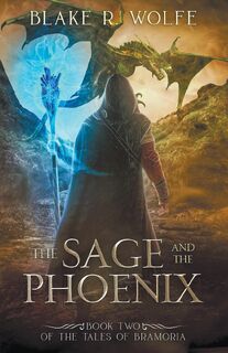 The Sage and the Phoenix - Blake R. Wolfe (ISBN 9798223078647)