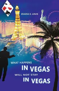 What Happens in Vegas Will Not Stay in Vegas - Zsazsa K. Louis (ISBN 9798890312679)