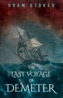 The Last Voyage of Demeter - Bram Stoker (ISBN 9781528721141)