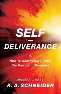 Self–Deliverance – How to Gain Victory over the Powers of Darkness - Rabbi K. A. Schneider (ISBN 9780800797751)