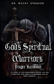 God's Spiritual Warrior's Prayer Handbook - Rocky L Spencer (ISBN 9781737250609)