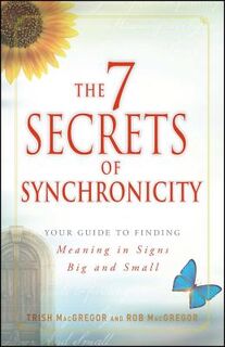 7 SECRETS OF SYNCHRONICITY - Trish Macgregor (ISBN 9781440526091)