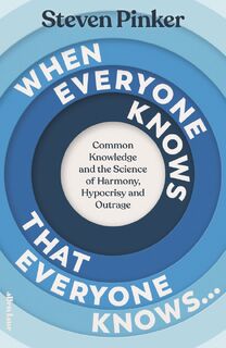 When Everyone Knows That Everyone Knows... - Steven Pinker (ISBN 9780241618837)