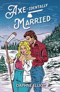 Axe-identally Married - Daphne Elliot (ISBN 9781965530023)