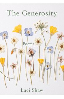 The Generosity - Luci Shaw (ISBN 9781640605145)