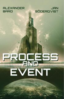 Bard, A: Process and Event - Alexander Bard, Jan Söderqvist (ISBN 9789189954106)