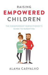 Raising Empowered Children - Alana Carvalho (ISBN 9781734534801)