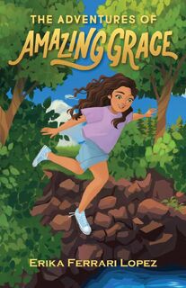 The Adventures of Amazing Grace - Erika Ferrari Lopez (ISBN 9798988479000)