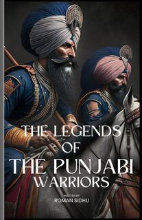 The Legends Of The Punjabi Warriors: The Sikhs Warriors Of Punjab - Sardargarh Inc (ISBN 9798379132033)
