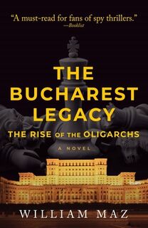 The Bucharest Legacy - William Maz (ISBN 9781608096190)
