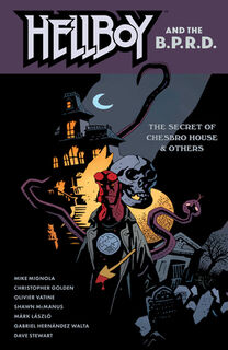 Hellboy and the B.P.R.D: The Secret of Chesbro House & Others - Mike Mignola, Christopher Golden (ISBN 9781506735177)