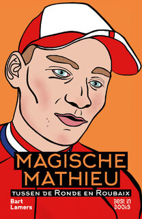 Magische Mathieu tussen de Ronde en Roubaix - Bart Lamers (ISBN 9789493402317)