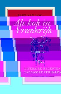 Als kok in Frankrijk - Bart Van Loo (ISBN 9789460420702)