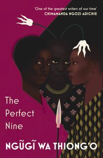 The Perfect Nine - Ngugi wa Thiong'o (ISBN 9781784706784)