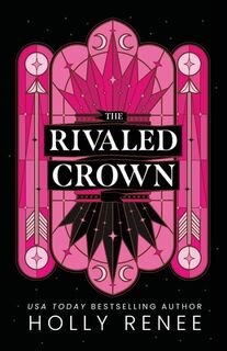 The Rivaled Crown - Holly Renee (ISBN 9781957514567)