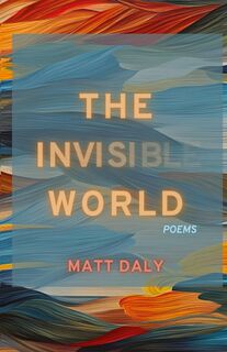 The Invisible World - Matt Daly (ISBN 9781963115079)