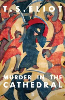 Murder in the Cathedral - T. S. Eliot (ISBN 9780571362790)