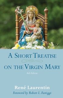 A Short Treatise on the Virgin Mary - Rene Laurentin (ISBN 9780813235066)