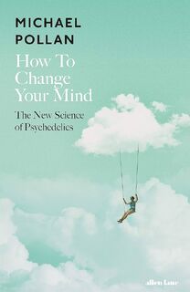 How to Change Your Mind - Michael Pollan (ISBN 9780241294222)