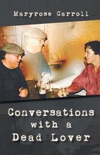 Conversations with a Dead Lover - Maryrose Carroll (ISBN 9781635342239)