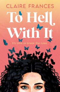 To Hell With It - Claire Frances (ISBN 9780008699666)