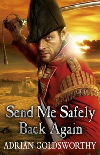 Send Me Safely Back Again - Adrian Goldsworthy (ISBN 9781780220994)