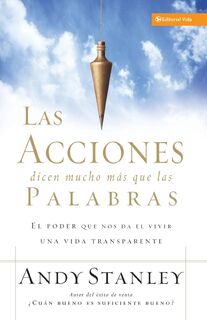 Las Acciones Dicen Mucho Mas Que Las Palabras - Andy Stanley (ISBN 9780829744583)