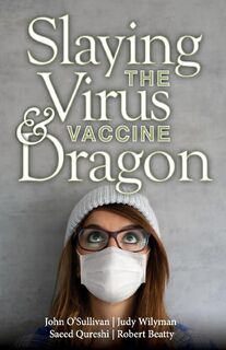Slaying the Virus and Vaccine Dragon - Saeed Qureshi, Judy Wilyman, Robert Beatty (ISBN 9781949267983)