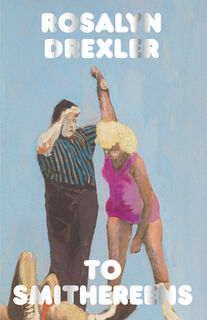 To Smithereens - Rosalyn Drexler (ISBN 9781965028025)