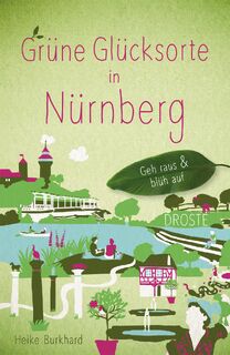 Grüne Glücksorte in Nürnberg - Heike Burkhard (ISBN 9783770025503)