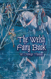 The Welsh Fairy Book - W. Jenkyn Thomas (ISBN 9780486417110)