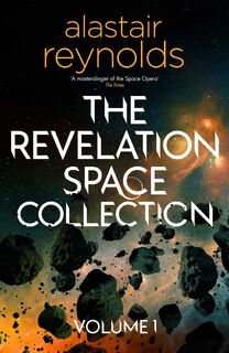 The Revelation Space Collection Volume 1 - Alastair Reynolds (ISBN 9781399611923)