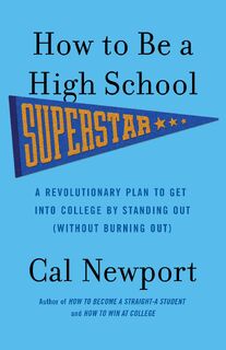 Newport, C: How to Be a High School Superstar - Cal Newport (ISBN 9780767932585)