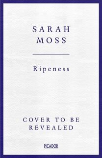 Ripeness - Sarah Moss (ISBN 9781529035490)