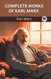 Complete Works of Karl Marx (Grapevine edition) - Karl Marx, Original Thinkers Institute (ISBN 9789360003753)