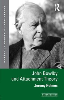 John Bowlby and Attachment Theory - Jeremy Holmes (ISBN 9780415629034)