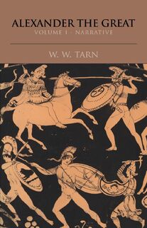 Alexander the Great: Volume 1, Narrative - W. W. Tarn (ISBN 9780521295635)