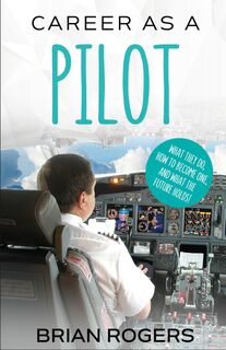 Career As A Pilot - Rogers Brian (ISBN 9781629170794)