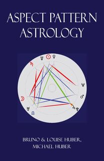 Aspect Pattern Astrology - Louise Huber, Bruno Huber, Michael Alexander Huber (ISBN 9780995673649)