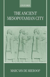 The Ancient Mesopotamian City - Mieroop (ISBN 9780198152866)