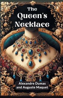 The queen's necklace (Edition2024) - Alexandre Dumas, Auguste Maquet (ISBN 9789364285612)