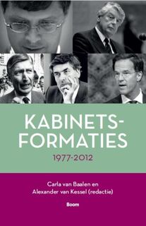 Kabinetsformaties 1977-2012 - Carla van Baalen [Red.], Alexander van Kessel [Red.] (ISBN 9789461054661)