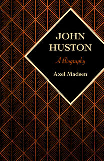 John Huston - Axel Madsen (ISBN 9781504008785)